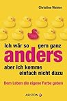 Ich wär so gern ganz anders, aber ich komme einfach nicht dazu Ich wär so gern ganz anders, aber ich komme einfach nicht dazu