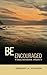 Be Encouraged by Gregory A. Johnson