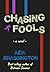 Chasing Fools