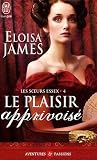 Le plaisir apprivoisé (Les soeurs Essex, #4)