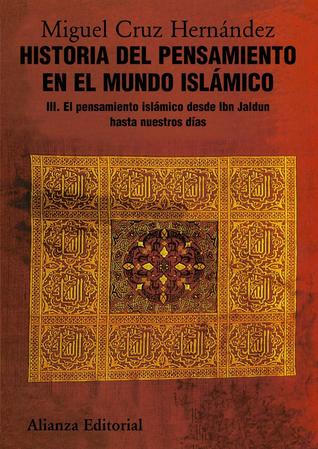 Historia del Pensamiento en el Mundo Islámico, III: El pensamiento islámico desde Ibn Jaldun hasta nuestros días (Paperback)