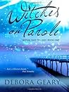 Witches on Parole by Debora Geary