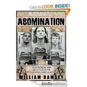 Abomination: Devil Worship and Deception in the West Memphis Three Murders (Kindle Edition)
