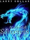 Accidental Sorcerers by Larry Kollar