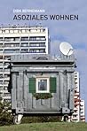 Asoziales Wohnen by Dirk Bernemann