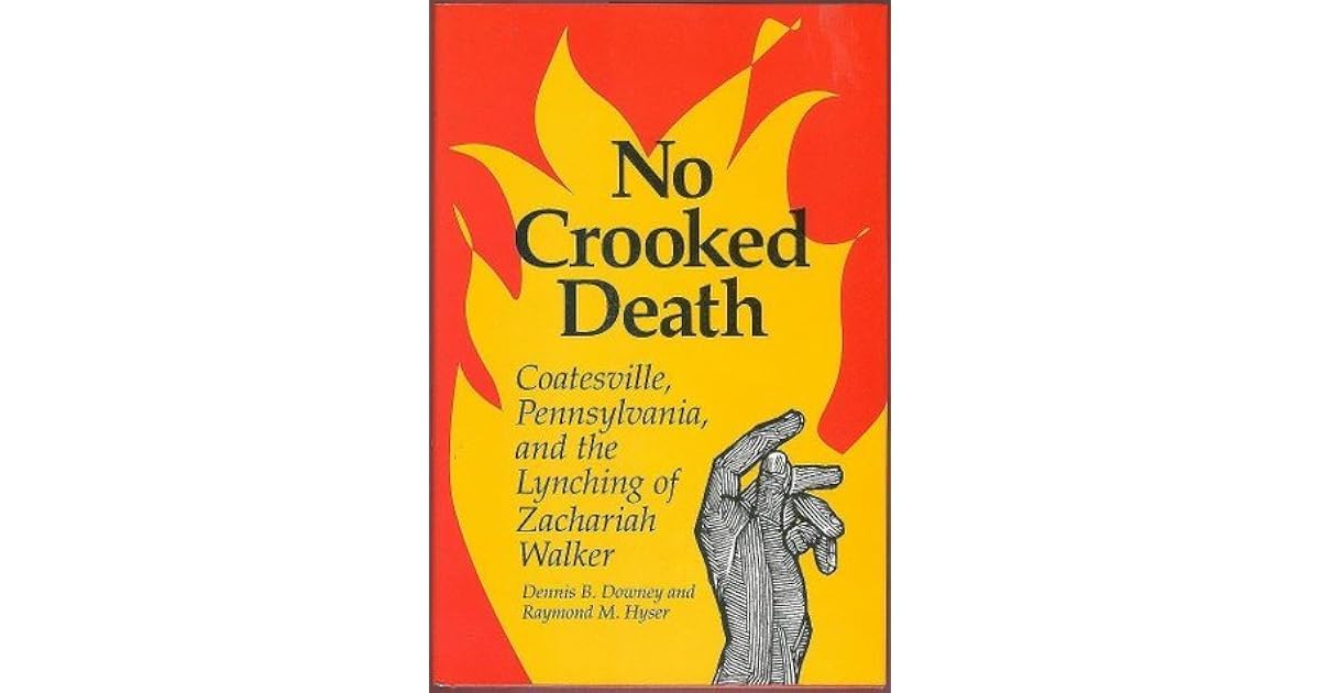 No Crooked Death Coatesville Pennsylvania and the Lynching of