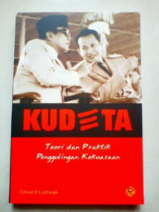 Kudeta: Teori dan Praktek Penggulingan Kekuasaan