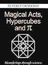 Magical Acts, Hypercubes and [pi]: Meanderings through science, medicine and mathematics