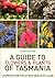 A Guide To Flowers & Plants Of Tasmania