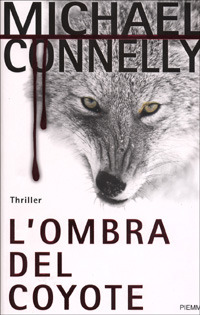 Michael Connelly: Harry Bosch #4 "L'ombra del coyote"