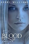 Blood For Justice by Kerri  Williams