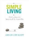 Simple Living - 30 days to less stuff and more life by Lorilee Lippincott