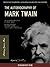 Autobiography of Mark Twain (100th Anniversary Newly Edited and Commented Edition)