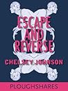 Escape and Reverse by Chelsey Johnson