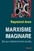 Marxisme imaginare. De la o sfinta familie la alta