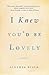 I Knew You'd Be Lovely: Stories
