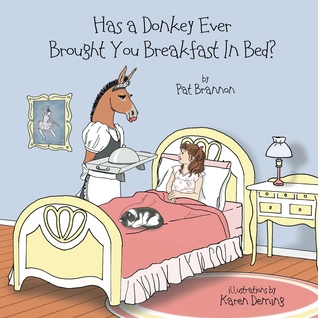 Has a Donkey Ever Brought You Breakfast in Bed?