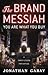 Brand Messiah: A Timely Lesson for Our Age
