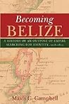 Becoming Belize: ...