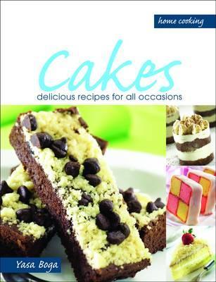 Cakes: Delicious Recipes for All Occasions. by Yasa Boga Group
