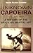 Amazing History of Capoeira