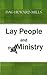 Lay People and the Ministry by Dag Heward-Mills