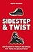 Sidestep & Twist: How to create hit products and services that people will queue up to buy
