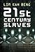 21st Century Slaves. by Lim Kah Beng