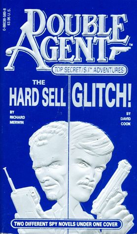 Double Agent - Two Different Spy Novels Under One Cover: The Hard Sell / Glitch! (Double Agent, #3)
