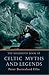 The Mammoth Book Of Celtic Myths And Legends