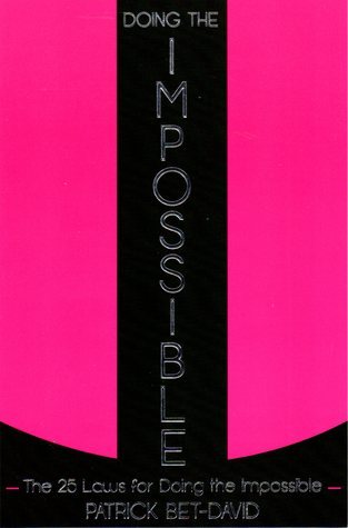 Doing The Impossible: The 25 Laws for Doing The Impossible