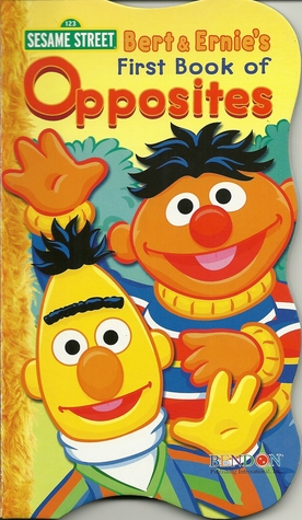 Bert & Ernie's First Book of Opposites (Sesame Street "First" Board Books)