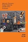 Hold Tight: The Truck Darling Poems Hold Tight: The Truck Darling Poems