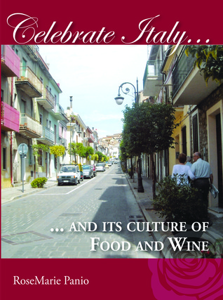 Celebrate Italy …And its Culture of Food and Wines
