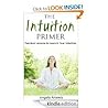 The Intuition Primer: Practical Lessons to Launch Your Intuition The Intuition Primer: Practical Lessons to Launch Your Intuition