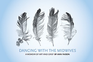 Dancing with the Midwives: A Memoir of Art and Grief