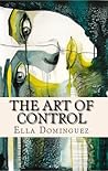 The Art of Control by Ella Dominguez