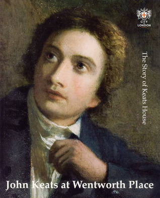 John Keats at Wentworth Place: The Story of Keats House (Paperback)