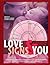 Love Signs and You: The Ultimate Astrological Guide to Love, Sex, and Relationships