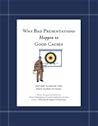 Why Bad Presentations Happen to Good Causes by Andy Goodman Why Bad Presentations Happen to Good Causes by Andy Goodman