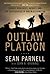Outlaw Platoon: Heroes, Renegades, Infidels, and the Brotherhood of War in Afghanistan