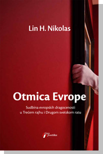 Otmica Evrope: Sudbina evropskih dragocenosti u Trećem rajhu i Drugom svetskom ratu