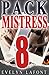 Pack Mistress #8 (Quick 'n' Dirty Paranormal Erotica)