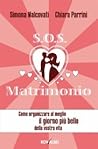 S.O.S. Matrimonio. Come organizzare al meglio il giorno più bello della vostra vita
