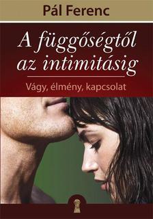 A függőségtől az intimitásig (Paperback)