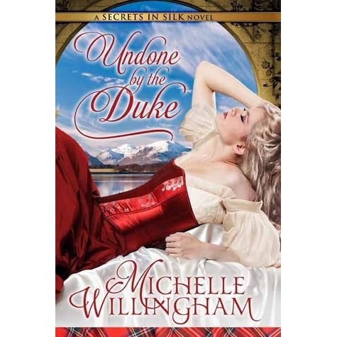 Undone By The Duke Secrets In Silk 1 By Michelle Willingham