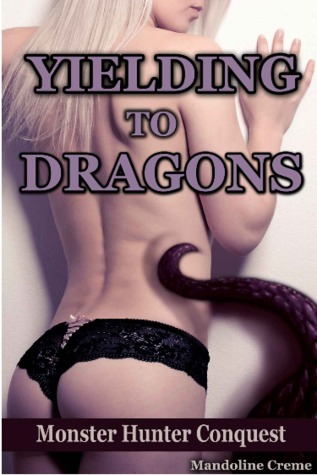 Yielding to Dragons  (Monster Hunter Conquest, #7)