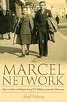 The Marcel Network: How One French Couple Saved 527 Children from the Holocaust