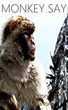 Monkey Say by S.A. Barton