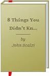 8 Things You Didn’t Know You Didn’t Know About Your Favorite ... by John Scalzi